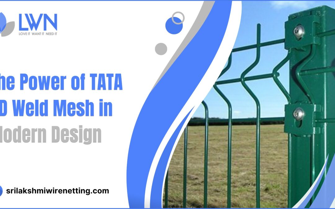 Lakshmi Wire Netting - best fencing - The Power of TATA 3D Weld Mesh in Modern Design - blog post