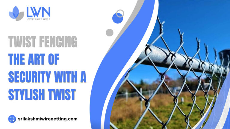 Lakshmiwirenetting - Best fencing - Twist Fencing The Art of Security with a Stylish Twist 1