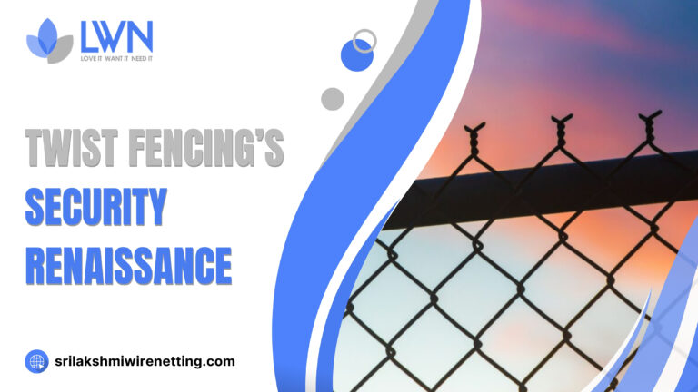 Lakshmiwirenetting - Best fencing - Twist Fencing’s Security Renaissance 1