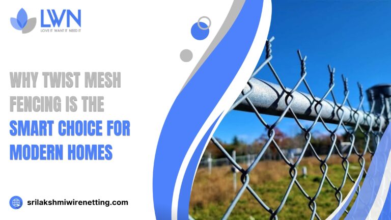 Lakshmiwirenetting - Best fencing - Why Twist Mesh Fencing is the Smart Choice for Modern Homes